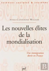 Les Nouvelles Élites De La Mondialisation ; Une Immigration Dorée En France