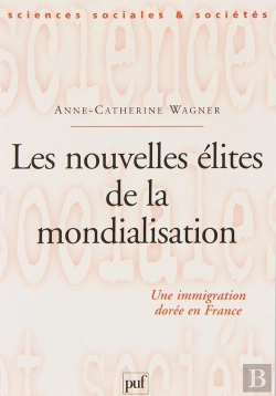 Bertrand.pt - Les Nouvelles Élites De La Mondialisation ; Une Immigration Dorée En France