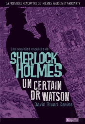 Les Nouvelles Enquêtes De Sherlock Holmes ; Un Certain Dr Watson