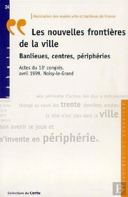 Bertrand.pt - Les Nouvelles Frontières De La Ville ; Banlieues, Centres, Péripheries