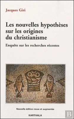 Bertrand.pt - Les Nouvelles Hypotheses Sur Les Origines Du Christianisme. Enquete Sur Les Recherches Recente