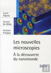 Les Nouvelles Microscopies ; À La Découverte Du Nanomonde