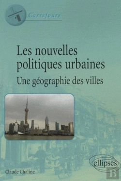 Bertrand.pt - Les Nouvelles Politiques Urbaines, Une Géographie Des Villes