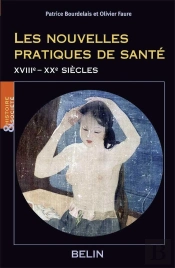 Les Nouvelles Pratiques De Santé : Xviiie-Xxe Siècles