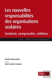 Les Nouvelles Responsabilités Des Organisations Scolaires : Contenir, Comprendre, Célébrer