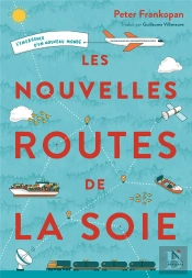 Les Nouvelles Routes De La Soie ; L'Émergence D'Un Nouveau Monde