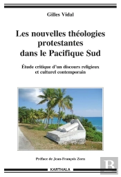 Les Nouvelles Théologies Protestantes Dans Le Pacifique Sud ; Étude Critique D'Un Discours Religieux Et Culturel Contemporain