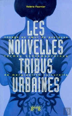 Bertrand.pt - Les Nouvelles Tribus Urbaines : Voyage Au Coeur De Quelques Formes Contemporaines De Marginalité Culturelle