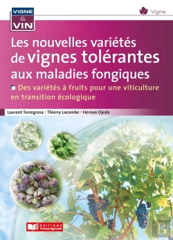 Bertrand.pt - Les Nouvelles Variétés De Vignes Tolérantes Aux Maladies Fongiques : Des Variétés À Fruits Pour Une Viticulture En Transition Écologique
