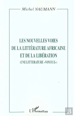 Bertrand.pt - Les Nouvelles Voies De La Litterature Africaine Et De La Liberation ; Une Litterature Voyoue
