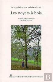 Les Noyers A Bois Collection Les Guidesdu Sylviculteur