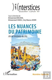 Les Nuances Du Patrimoine : Art Et Histoire De Fès Numéro Spécial