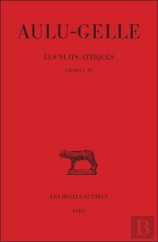 Les Nuits Attiques. Tome I: Livres I-Iv