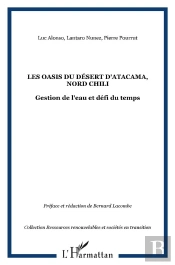 Les Oasis Du Désert D'Atacama, Nord Chili ; Gestion De L'Eau Et Défi Du Temps