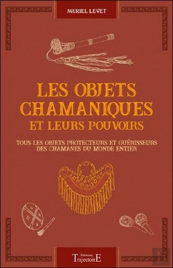 Bertrand.pt - Les Objets Chamaniques Et Leurs Pouvoirs - Tous Les Objets Protecteurs Et Guerisseurs Des Chamanes D