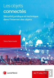 Les Objets Connectés : Sécurité Juridique Et Technique Dans L'Internet Des Objets (2e Édition)