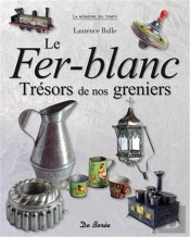 Les Objets Du Fer-Blanc ; Trésors De Nos Greniers