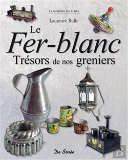 Bertrand.pt - Les Objets Du Fer-Blanc ; Trésors De Nos Greniers