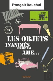 Les Objets Inanimés Ont Bien Une Âme