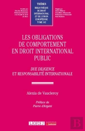 Les Obligations De Comportement En Droit International Public : Due Diligence Et Responsabilité Internationale