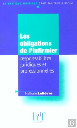 Bertrand.pt - Les Obligations De L'Infirmier ; Responsabilites Juridiques Et Professionnelles