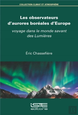 Bertrand.pt - Les Observateurs D'Aurores Boréales D'Europe : Voyage Dans Le Monde Savant Des Lumières