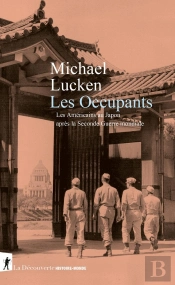 Les Occupants : Les Américains Au Japon Après La Seconde Guerre Mondiale