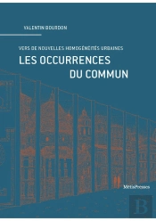 Les Occurences Du Commun : Vers De Nouvelles Homogénéités Urbaines