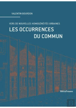 Bertrand.pt - Les Occurences Du Commun : Vers De Nouvelles Homogénéités Urbaines