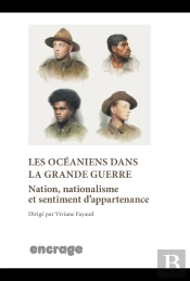 Les Océaniens Dans La Grande Guerre : Nation, Nationalisme Et Sentiment D'Appartenance