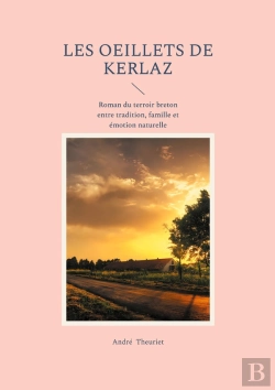 Bertrand.pt - Les Oeillets De Kerlaz : Roman Du Terroir Breton Entre Tradition, Famille Et Émotion Naturelle