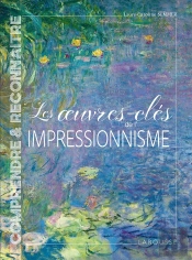 Les Oeuvres-Clés De L'Impressionnisme