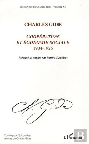 Les Oeuvres De Charles Gide Tome 7 ; Coopération Et Économie Sociale ; 1904-1926