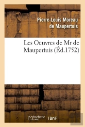 Les Oeuvres De Mr De Maupertuis Edition 1752