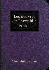 Les Oeuvres De Theophile Partie 1