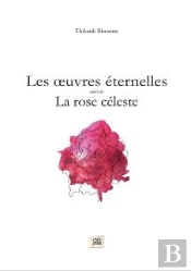 Les Oeuvres Eternelles. La Rose Celeste