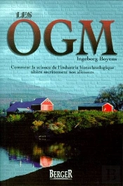 Les Ogm ; Comment La Science De L'Industrie Biotechnologique Altere Secretement Nos Aliments