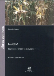 Les Ogm ; Pourquoi La France N'En Cultive Plus ?