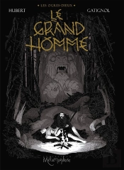 Les Ogres-Dieux Tome 3 : Le Grand Homme