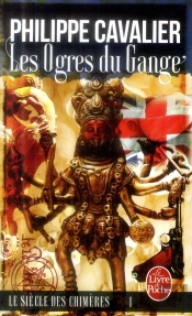 Les Ogres Du Gange (Le Siecle Des Chimeres, T.1)