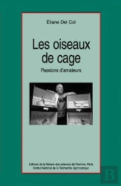 Les Oiseaux De Cage ; Passion D'Amateurs
