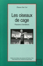 Les Oiseaux De Cage : Passions D'Amateurs
