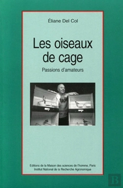 Bertrand.pt - Les Oiseaux De Cage : Passions D'Amateurs