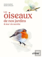 Les Oiseaux De Nos Jardins & Leur Vie Secrète