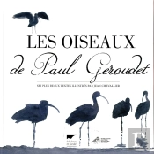 Les Oiseaux De Paul Geroudet ; Ses Plus Beaux Textes Illustrés