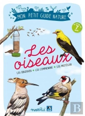 Les Oiseaux ; Les Reconnaître, Les Comprendre, Les Protéger