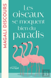 Les Oiseaux Se Moquent Bien Du Paradis