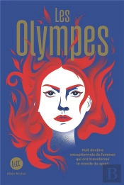 Les Olympes : Huit Destins Exceptionnels De Femmes Qui Ont Transformé Le Monde Du Sport