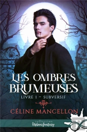 Les Ombres Brumeuses - T01 - Subversif - Les Ombres Brumeuses, T1