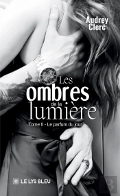 Les Ombres De La Lumière : Tome Ii : Le Parfum Du Jour